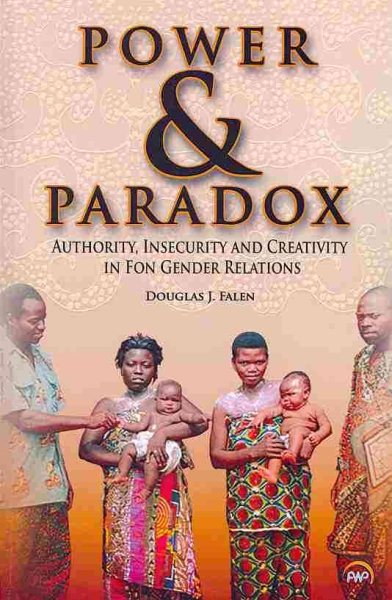 Power and Paradox: Authority, Insecurity and Creativity in Fon Gender Relations cover