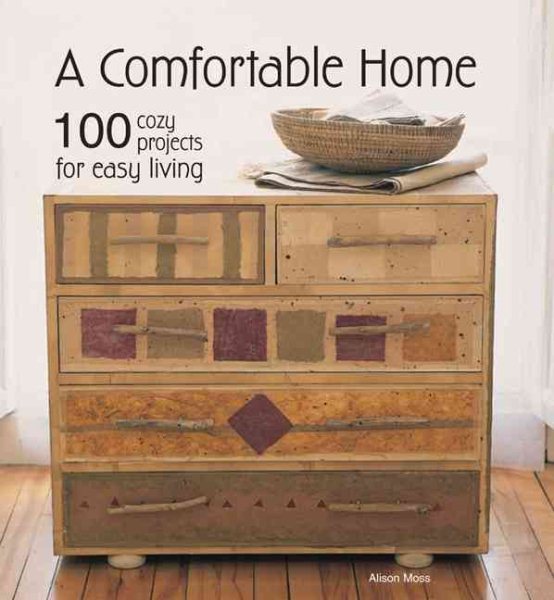 A Comfortable Home: 100 Cozy Projects for Easy Living cover