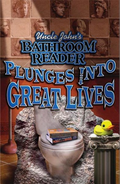 Uncle John's Bathroom Reader Plunges into Great Lives cover