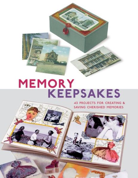Memory Keepsakes: 43 Projects for Creating and Saving Cherished Memories cover