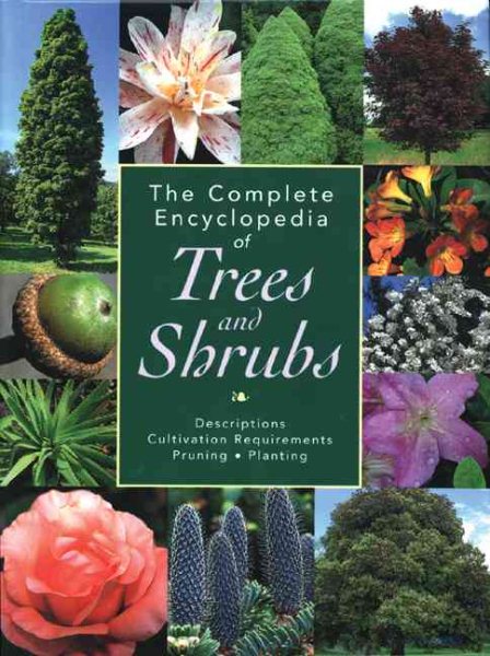 The Complete Encyclopedia of Trees and Shrubs: Descriptions, Cultivation Requirements, Pruning, Planting cover