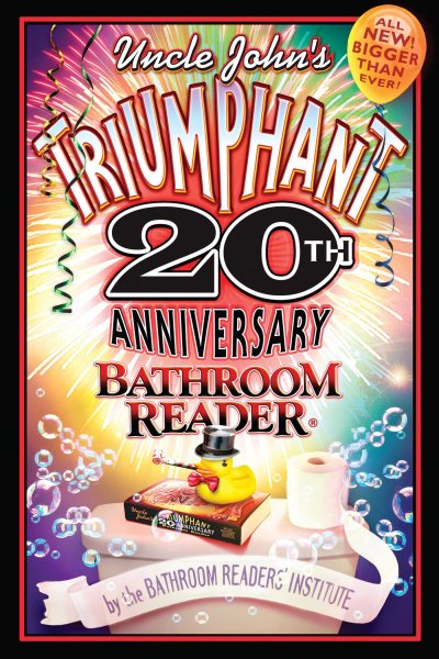 Uncle John's Triumphant 20th Anniversary Bathroom Reader (Uncle John's Bathroom Reader Annual) cover