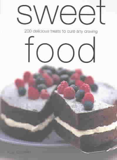 Sweet Food: 200 Delicious Treats to Cure Any Craving (Laurel Glen Little Food Series) cover