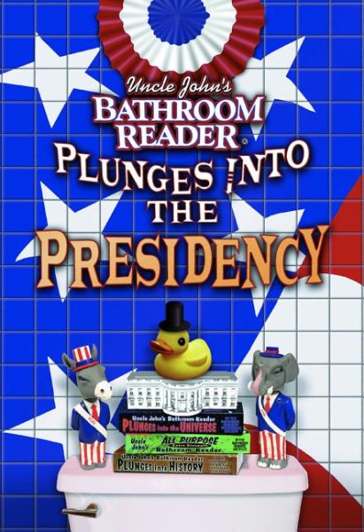 Uncle John's Bathroom Reader Plunges into the Presidency cover