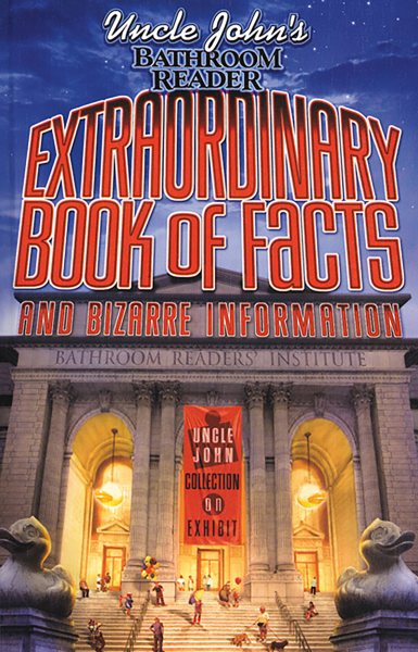 Uncle John's Bathroom Reader Extraordinary Book of Facts: And Bizarre Information (Bathroom Readers) cover