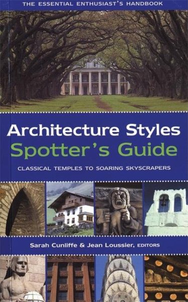 Architecture Styles Spotter's Guide: Classical Temples to Soaring Skyscrapers cover