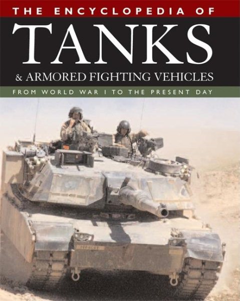 The Encyclopedia of Tanks and Armored Fighting Vehicles: From World War I to the Present Day cover