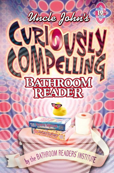 Uncle John's Curiously Compelling Bathroom Reader (Uncle John's Bathroom Reader Annual) cover