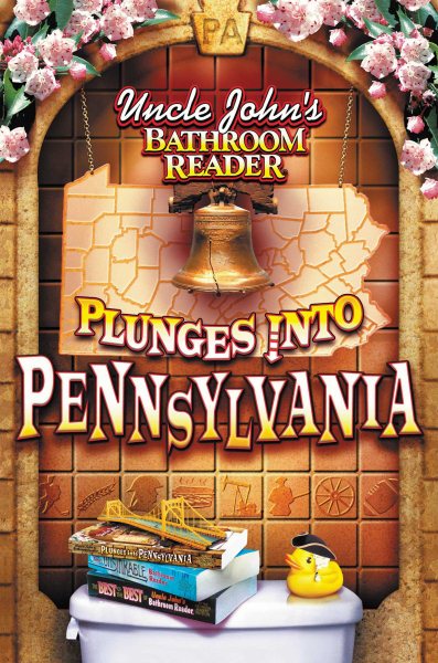 Uncle John's Bathroom Reader Plunges Into Pennsylvania