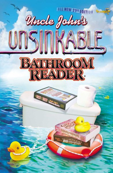 Uncle John's Unsinkable Bathroom Reader (Uncle John's Bathroom Reader Annual)