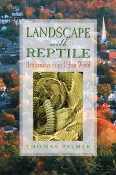 Landscape with Reptile: Rattlesnakes in an Urban World cover