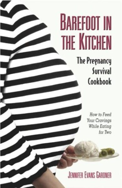 Barefoot in the Kitchen: A Pregnancy Survival Cookbook cover