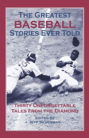 The Greatest Baseball Stories Ever Told: Thirty Unforgettable Tales from the Diamond cover