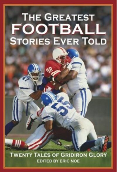 The Greatest Football Stories Ever Told: Twenty Tales of Gridiron Glory
