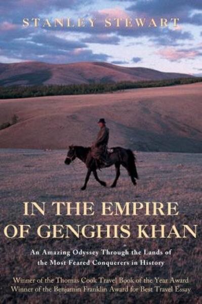 In the Empire of Genghis Khan: An Amazing Odyssey Through the Lands of the Most Feared Conquerors in History cover