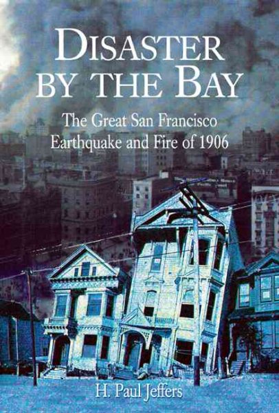 Disaster by the Bay: The Great San Francisco Earthquake and Fire of 1906 cover