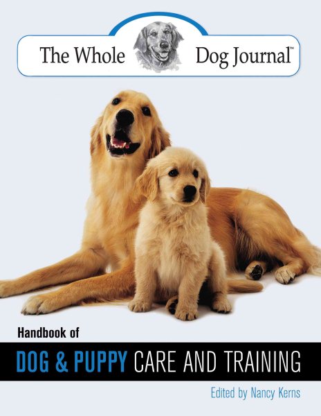 The Whole Dog Journal Handbook of Dog And Puppy Care And Training cover