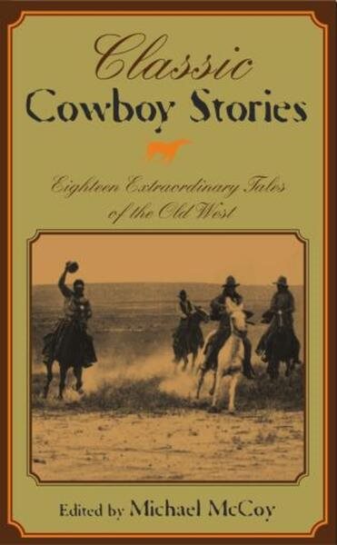 Classic Cowboy Stories: Eighteen Extraordinary Tales of the Old West cover