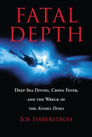 Fatal Depth: Deep Sea Diving, China Fever, And The Wreck Of The Andrea Doria cover