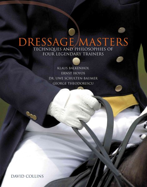 Dressage Masters: Techniques And Philosophies Of Four Legendary Trainers cover