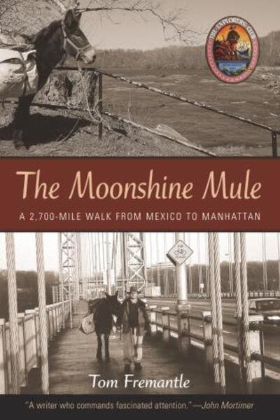 The Moonshine Mule: A 2,700-Mile Walk from Mexico to Manhattan (Explorers Club Book) cover
