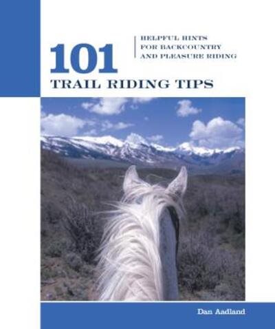 101 Trail Riding Tips: Helpful Hints For Backcountry And Pleasure Riding (101 Tips)