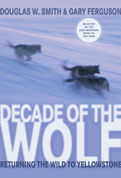 Decade of the Wolf: Returning the Wild to Yellowstone cover