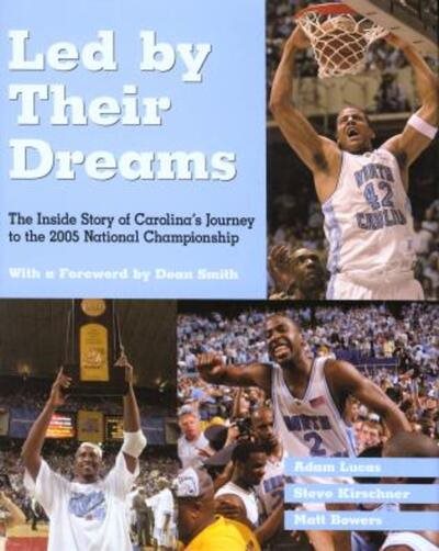 Led by Their Dreams: The Inside Story of Carolina's Journey to the 2005 National Championship cover