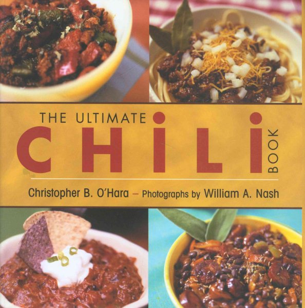 The Ultimate Chili Book WS: A Connoisseur's Guide to Gourmet Recipes and the Perfect Four-Alarm Bowl cover