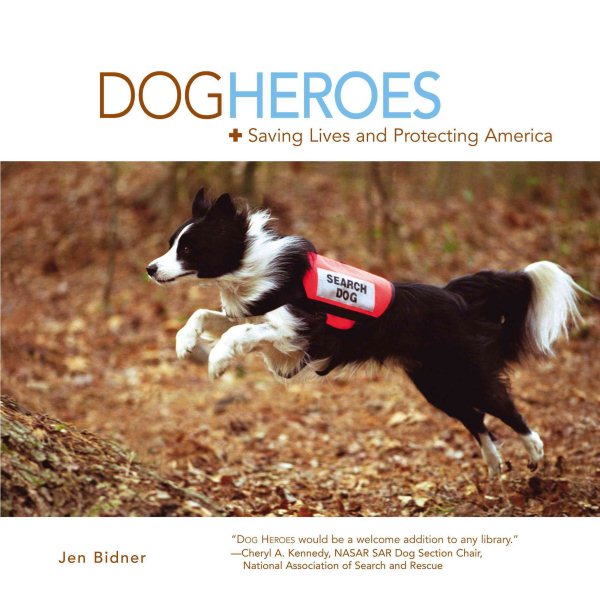 Dog Heroes: Saving Lives and Protecting America cover