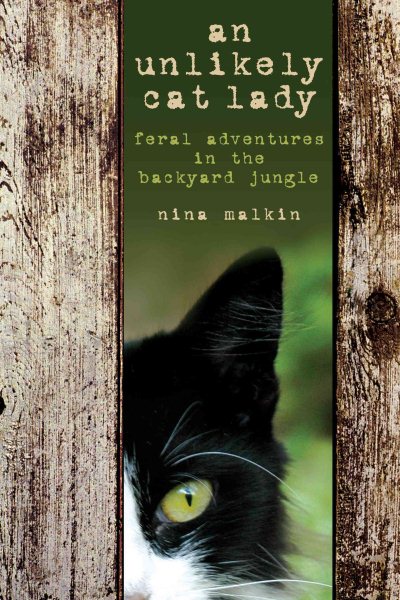 Unlikely Cat Lady: Feral Adventures In The Backyard Jungle cover