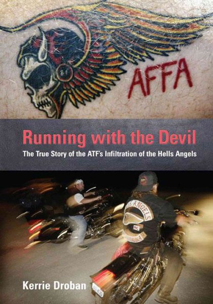 Running with the Devil: The True Story of the ATF's Infiltration of the Hells Angels cover