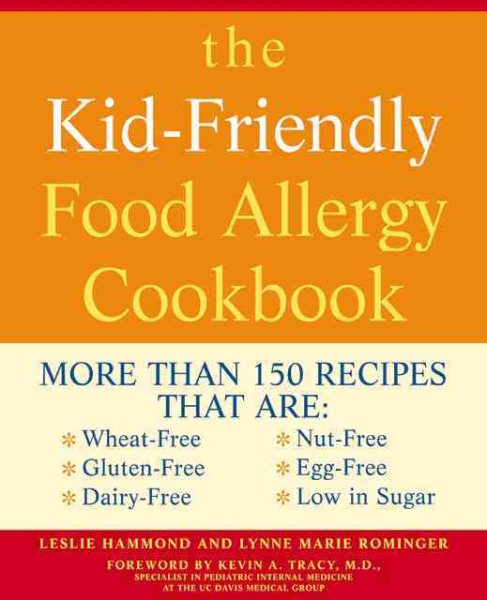 Kid Friendly Food Allergy Cookbook: More Than 150 Recipes That Are Wheat-Free, Gluten-Free, Dairy Free, Nut Free, Egg Free, Low in Sugar cover
