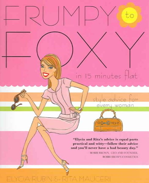 Frumpy to Foxy in 15 Minutes Flat: Style Advice for Every Woman cover