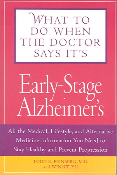 What To Do When The Doctor Says It's Early Stage Alzheimer's: All The Medical, Lifestyle, And Alternative Medicine Information You Need To Stay Healthy And Prevent Progression cover