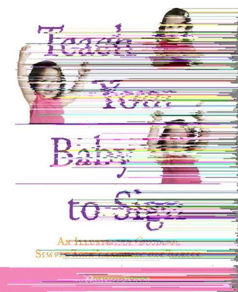 Teach Your Baby to Sign: An Illustrated Guide to Simple Sign Language for Babies cover
