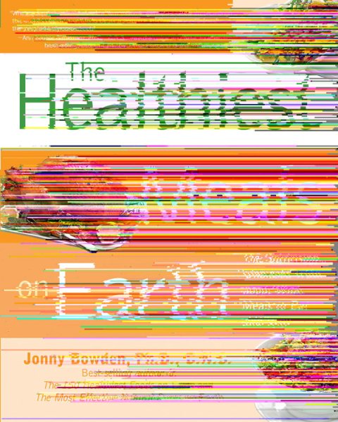 Healthiest Meals on Earth: The Surprising, Unbiased Truth About What Meals to Eat and Why cover