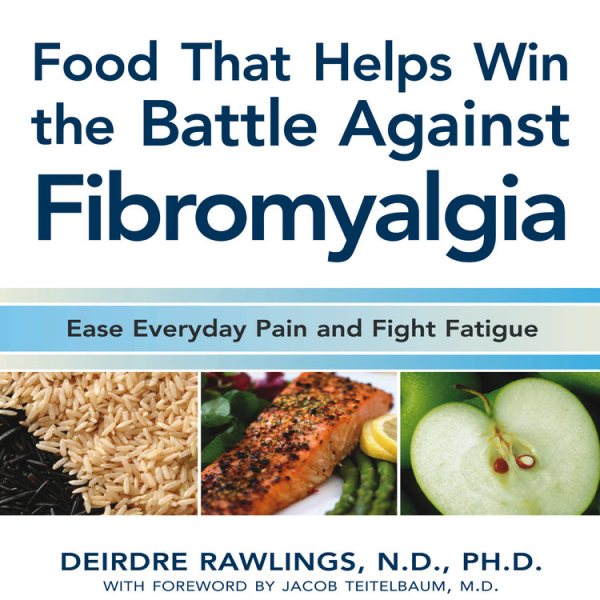 Food that Helps Win the Battle Against Fibromyalgia: Ease Everyday Pain and Fight Fatigue cover
