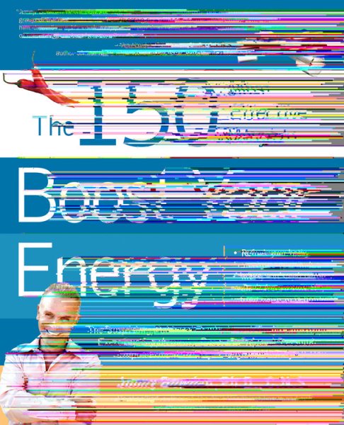 The 150 Most Effective Ways to Boost Your Energy: The Surprising, Unbiased Truth About Using Nutrition, Exercise, Supplements, Stress Relief, and Personal Empowerment to Stay Energized All Day cover