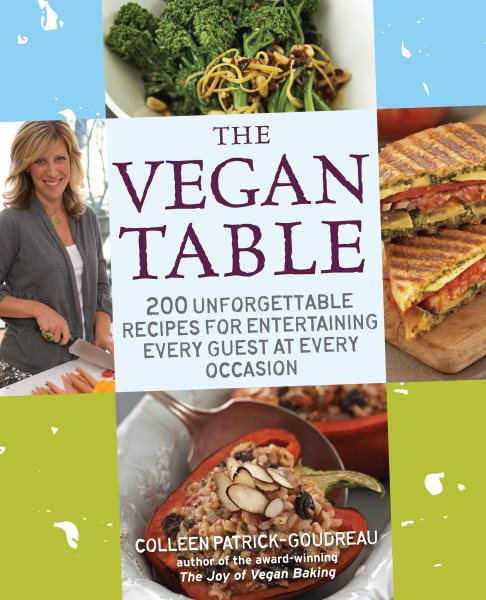The Vegan Table: 200 Unforgettable Recipes for Entertaining Every Guest at Every Occasion cover