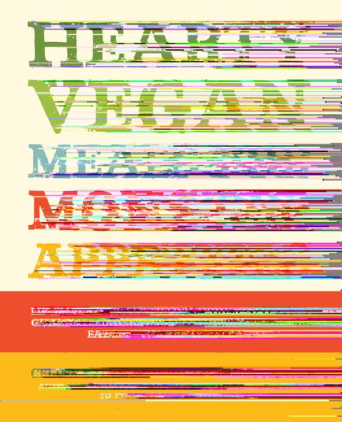 Hearty Vegan Meals for Monster Appetites: Lip-Smacking, Belly-Filling, Home-Style Recipes Guaranteed to Keep Everyone-Even the Meat Eaters-Fantastically Full cover