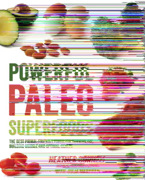 Powerful Paleo Superfoods: The Best Primal-Friendly Foods for Burning Fat, Building Muscle and Optimal Health cover