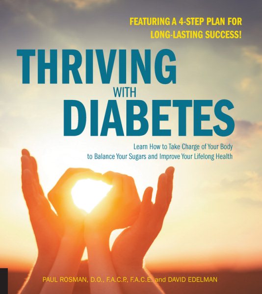 Thriving with Diabetes: Learn How to Take Charge of Your Body to Balance Your Sugars and Improve Your Lifelong Health - Featuring a 4-Step Plan for Long-Lasting Success! cover
