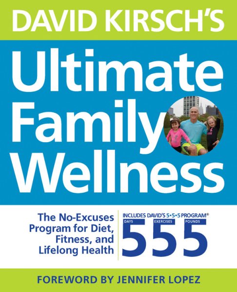 David Kirsch's Ultimate Family Wellness: The No Excuses Program for Diet, Exercise and Lifelong Health cover