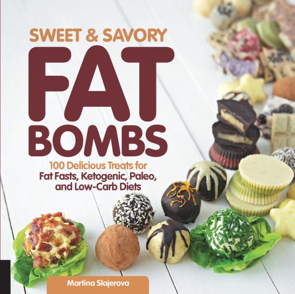 Sweet and Savory Fat Bombs: 100 Delicious Treats for Fat Fasts, Ketogenic, Paleo, and Low-Carb Diets (2) cover