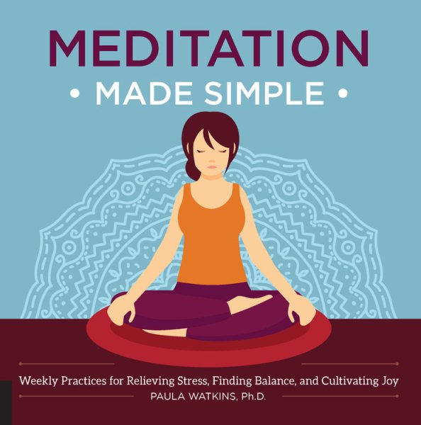 Meditation Made Simple: Weekly Practices for Relieving Stress, Finding Balance, and Cultivating Joy cover