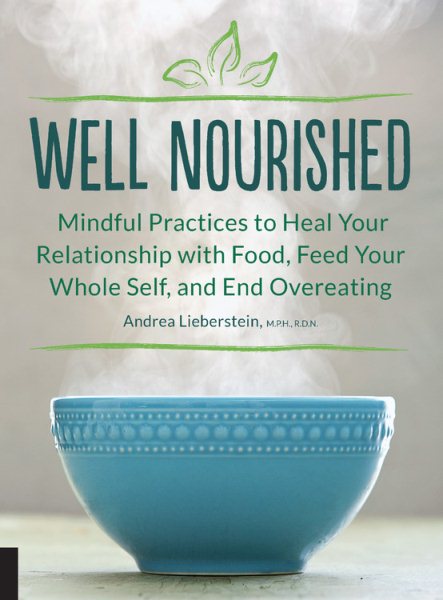 Well Nourished: Mindful Practices to Heal Your Relationship with Food, Feed Your Whole Self, and End Overeating cover