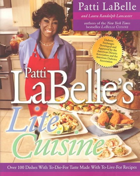 Patti Labelle's Lite Cuisine: Over 100 Dishes with To-Die-For Taste Made with To-Die-For Recipes cover