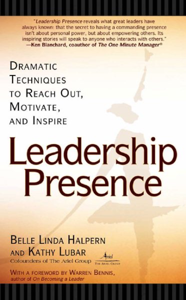 Leadership Presence: Dramatic Techniques to Reach Out, Motivate, and Inspire cover