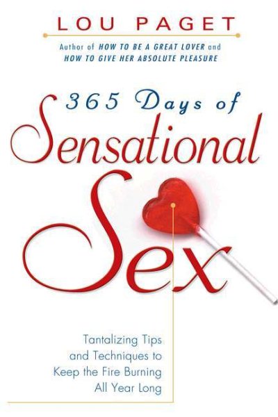 365 Days of Sensational Sex: Tantalizing Tips and Techniques to Keep the Fires Burning All Year Long cover